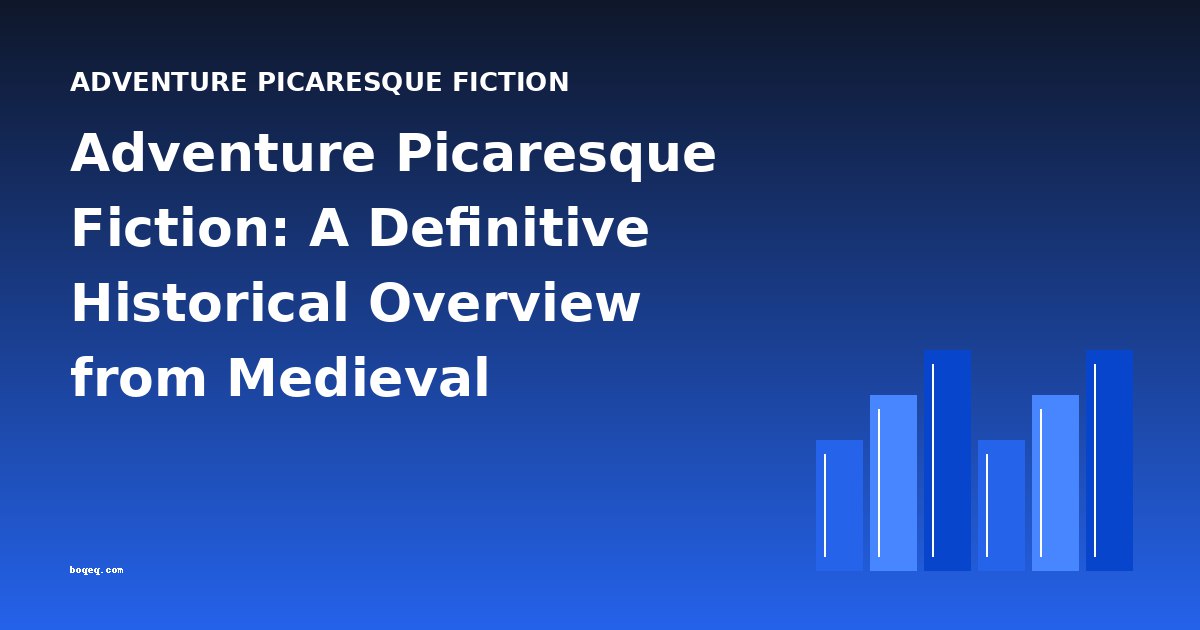 Adventure Picaresque Fiction: A Definitive Historical Overview from Medieval Romances to Modern Parodies