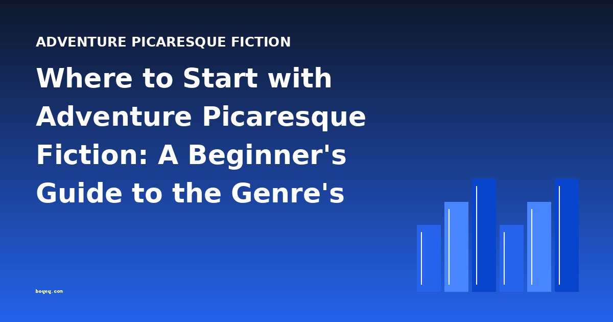 Where to Start with Adventure Picaresque Fiction: A Beginner's Guide to the Genre's Best Entry Points