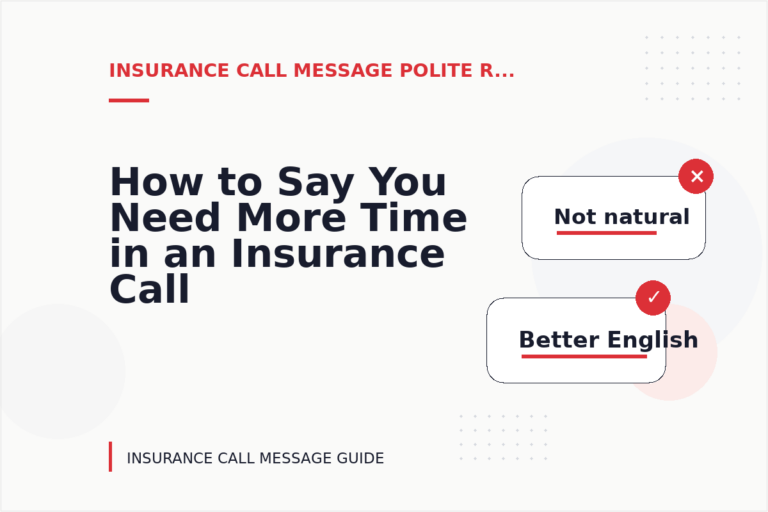 How to Say You Need More Time in an Insurance Call Message
