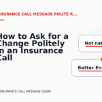 How to Ask for a Change Politely in an Insurance Call Message