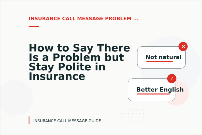 How to Say There Is a Problem but Stay Polite in Insurance Call Message English