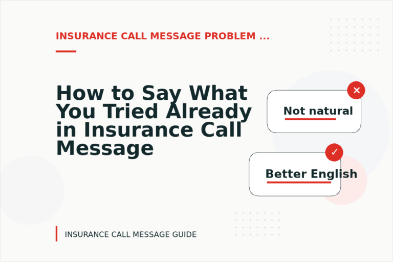 How to Say What You Tried Already in Insurance Call Message English