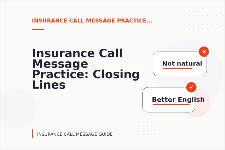 Insurance Call Message Practice: Closing Lines and Follow-Ups Insurance Call Message Practice: Closing Lines and Follow-Ups